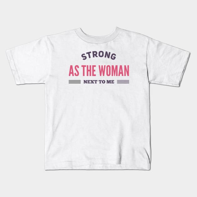 Strong as the woman next to me.empowered women empower women Kids T-Shirt by BoogieCreates